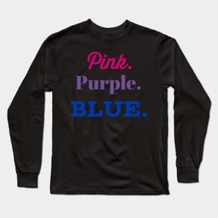 Pink. Purple. Blue. (Bisexual Colors) Long Sleeve T-Shirt